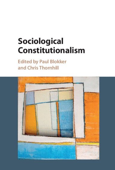 Paul Blokker, Chris Thornhill - Sociological Constitutionalism, Inbunden