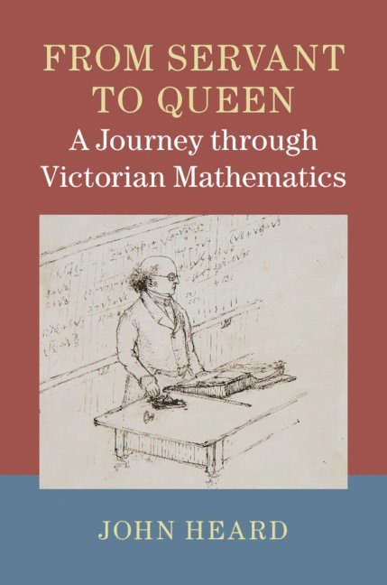 From Servant to Queen: A Journey through Victorian Mathematics 1