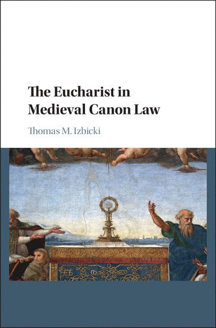 The Eucharist in Medieval Canon Law 1