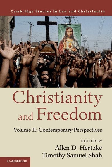 Allen D. Hertzke, Timothy Samuel Shah - Christianity and Freedom: Volume 2, Contemporary Perspectives, Inbunden