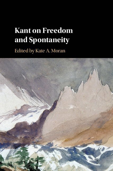 Kant on Freedom and Spontaneity 1