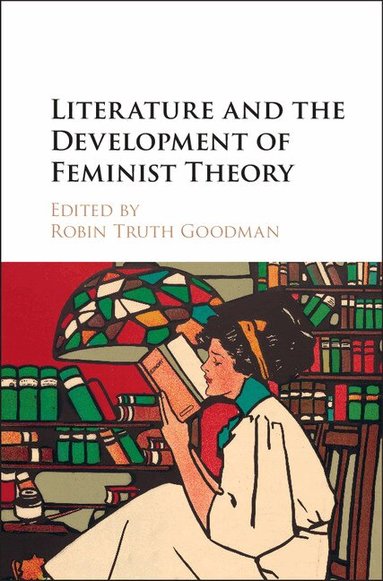 Robin Truth Goodman - Literature and the Development of Feminist Theory, Inbunden