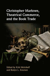 bokomslag Christopher Marlowe, Theatrical Commerce, and the Book Trade