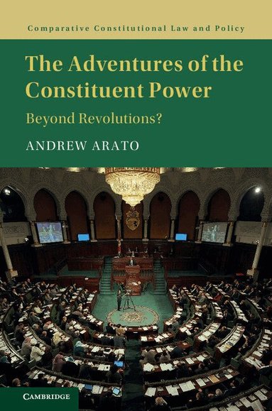 Andrew Arato - The Adventures of the Constituent Power, Inbunden