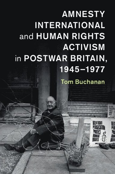 bokomslag Amnesty International and Human Rights Activism in Postwar Britain, 1945-1977