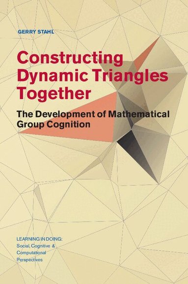 Gerry Stahl - Constructing Dynamic Triangles Together, Inbunden
