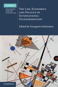 bokomslag The Law, Economics and Politics of International Standardisation