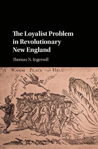 bokomslag The Loyalist Problem in Revolutionary New England