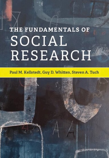 Paul M. Kellstedt, Guy D. Whitten, Steven A. Tuch - The Fundamentals of Social Research, Inbunden