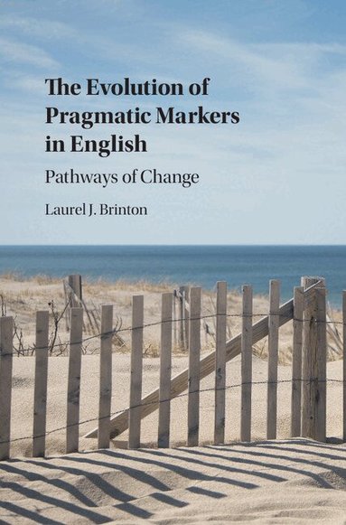Laurel J. Brinton - The Evolution of Pragmatic Markers in English, Inbunden