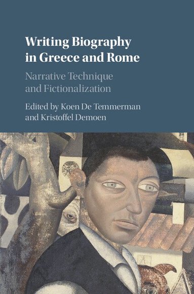 Koen De Temmerman, Kristoffel Demoen - Writing Biography in Greece and Rome, Inbunden