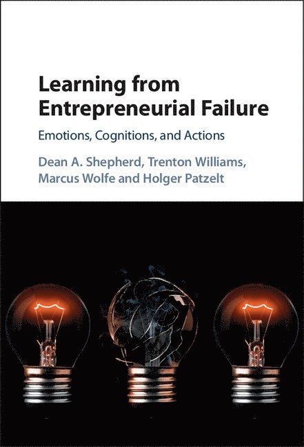 Dean A. Shepherd, Trenton Williams, Marcus Wolfe, Holger Patzelt, Dean A. (Indiana University) Shepherd, Trenton (Indiana University) Williams, Indiana) Wolfe, Marcus (Ball State University, Holger (Technische Universitat Munchen) Patzelt - Learning from Entrepreneurial Failure, Inbunden