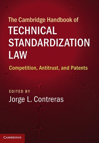 Jorge L. Contreras - The Cambridge Handbook of Technical Standardization Law, Inbunden