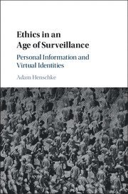 Ethics in an Age of Surveillance 1