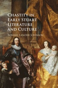bokomslag Chastity in Early Stuart Literature and Culture