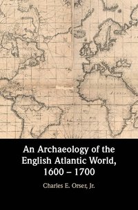 bokomslag An Archaeology of the English Atlantic World, 1600 - 1700
