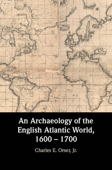 bokomslag An Archaeology of the English Atlantic World, 1600 - 1700