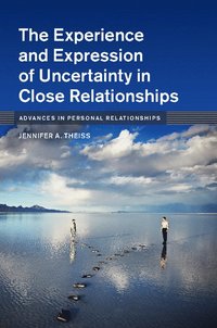 bokomslag The Experience and Expression of Uncertainty in Close Relationships