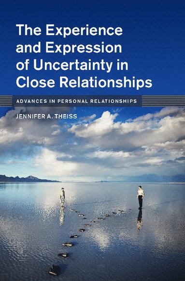 bokomslag The Experience and Expression of Uncertainty in Close Relationships