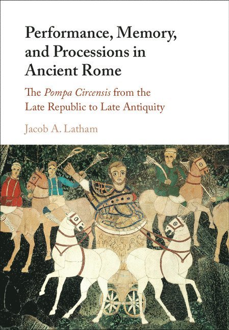 Performance, Memory, and Processions in Ancient Rome 1