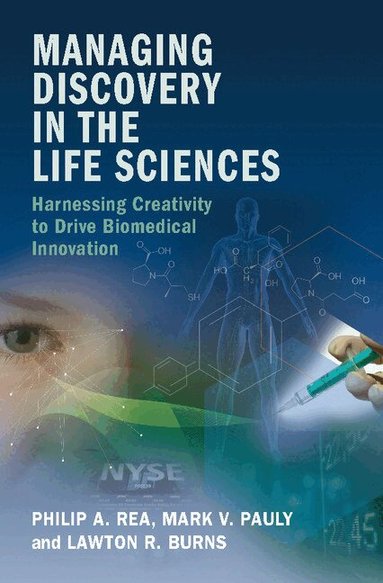 Philip A. Rea, Mark V. Pauly, Lawton R. Burns - Managing Discovery in the Life Sciences, Inbunden