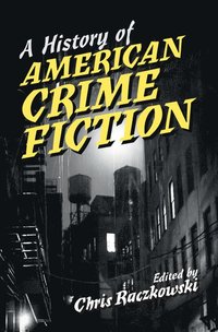 bokomslag A History of American Crime Fiction