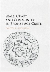 bokomslag Seals, Craft, and Community in Bronze Age Crete