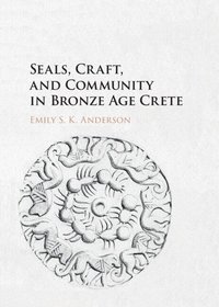 bokomslag Seals, Craft, and Community in Bronze Age Crete