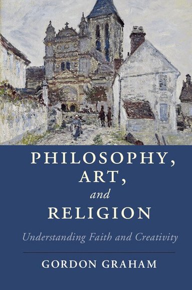 Gordon Graham - Philosophy, Art, and Religion, Inbunden