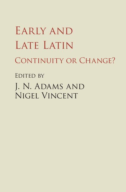 Oxford) Adams, J. N. (All Souls College, Nigel (University of Manchester) Vincent, J. N. Adams, Nigel Vincent - Early and Late Latin, Inbunden