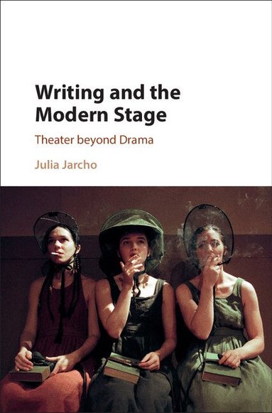 Julia Jarcho - Writing and the Modern Stage, Inbunden