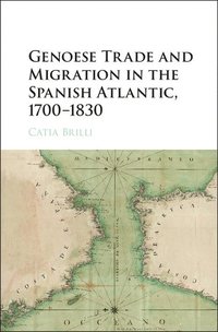 bokomslag Genoese Trade and Migration in the Spanish Atlantic, 1700-1830