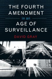 David Gray - The Fourth Amendment in an Age of Surveillance, Inbunden
