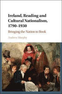 bokomslag Ireland, Reading and Cultural Nationalism, 1790-1930