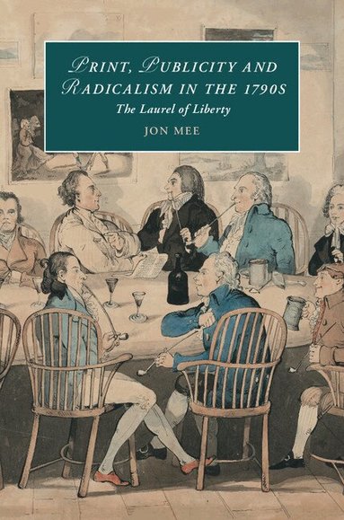 Jon Mee - Print, Publicity, and Popular Radicalism in the 1790s, Inbunden