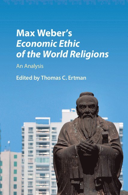 Thomas C. Ertman, Thomas C. (New York University) Ertman, Thomas C Ertman - Max Weber's Economic Ethic of the World Religions, Inbunden