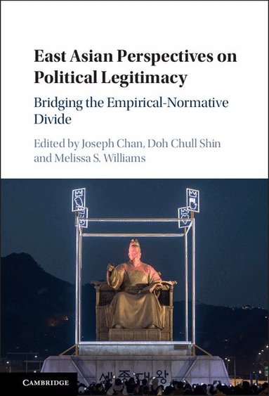 Joseph Chan, Doh Chull Shin, Melissa S. Williams - East Asian Perspectives on Political Legitimacy, Inbunden
