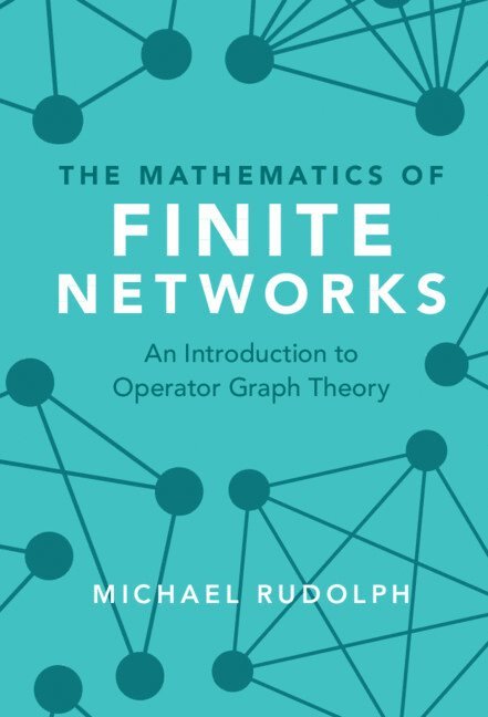 Michael Rudolph - The Mathematics of Finite Networks, Inbunden