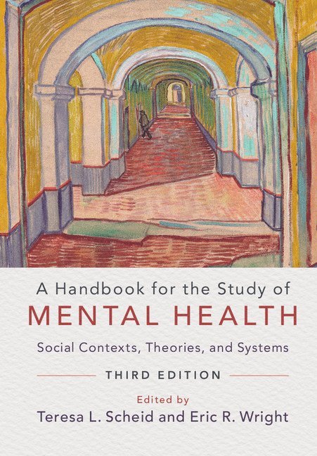 Teresa L. Scheid, Eric R. Wright, Charlotte) Scheid, Teresa L. (University of North Carolina, Eric R. (Georgia State University) Wright - A Handbook for the Study of Mental Health, Inbunden