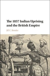 bokomslag The 1857 Indian Uprising and the British Empire
