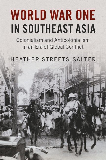 Heather Streets-Salter, Boston) Streets-Salter, Heather (Northeastern University - World War One in Southeast Asia, Inbunden