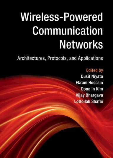 Dusit Niyato, Ekram Hossain, Dong In Kim, Vijay Bhargava, Lotfollah Shafai - Wireless-Powered Communication Networks, Inbunden