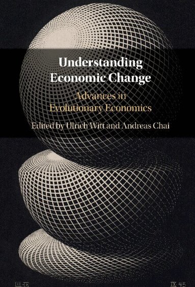 Ulrich Witt, Andreas Chai - Understanding Economic Change, Inbunden
