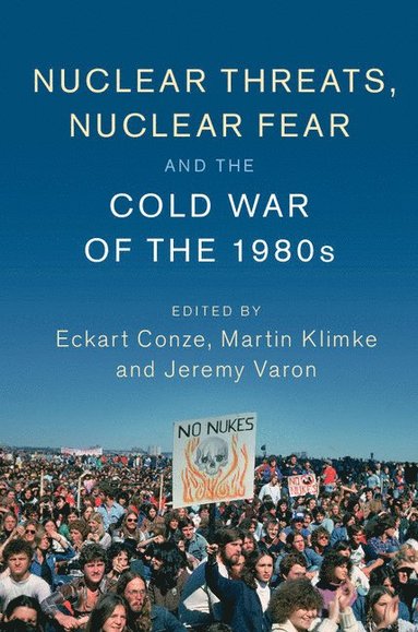 bokomslag Nuclear Threats, Nuclear Fear and the Cold War of the 1980s