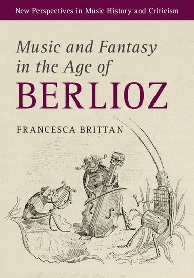 bokomslag Music and Fantasy in the Age of Berlioz