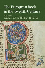 Erik Kwakkel, Rodney Thomson, Vancouver) Kwakkel, Erik (University of British Columbia, Rodney (University of Tasmania) Thomson - The European Book in the Twelfth Century, Inbunden