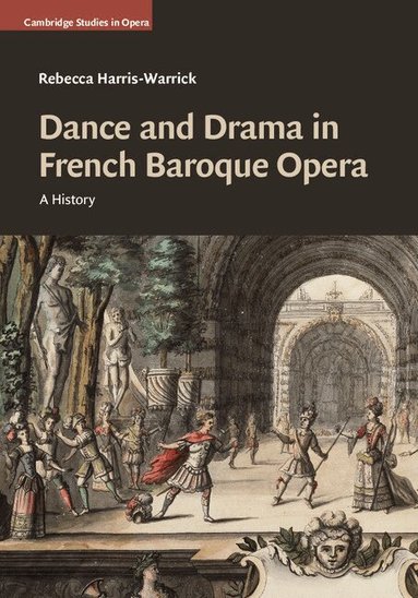 Rebecca Harris-Warrick - Dance and Drama in French Baroque Opera, Inbunden