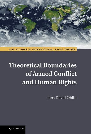 Jens David Ohlin - Theoretical Boundaries of Armed Conflict and Human Rights, Inbunden