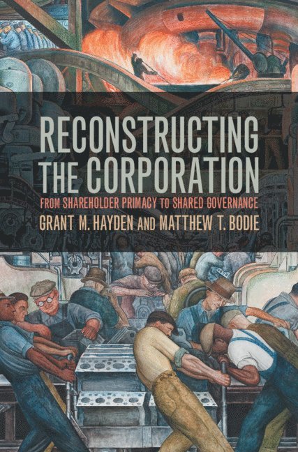Grant M. Hayden, Matthew T. Bodie - Reconstructing the Corporation, Inbunden