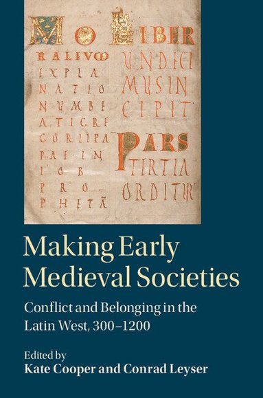 Kate Cooper, Conrad Leyser - Making Early Medieval Societies, Inbunden